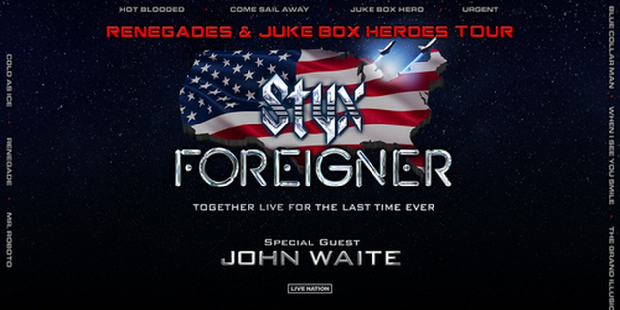 STYX And FOREIGNER, With Very Special Guest John Waite, Announce 'Renegades & Juke Box Heroes' Tour 