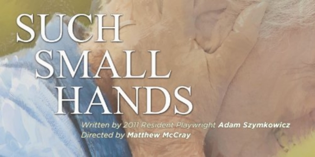 SUCH SMALL HANDS World Premiere Announced At Chance Theater  Image