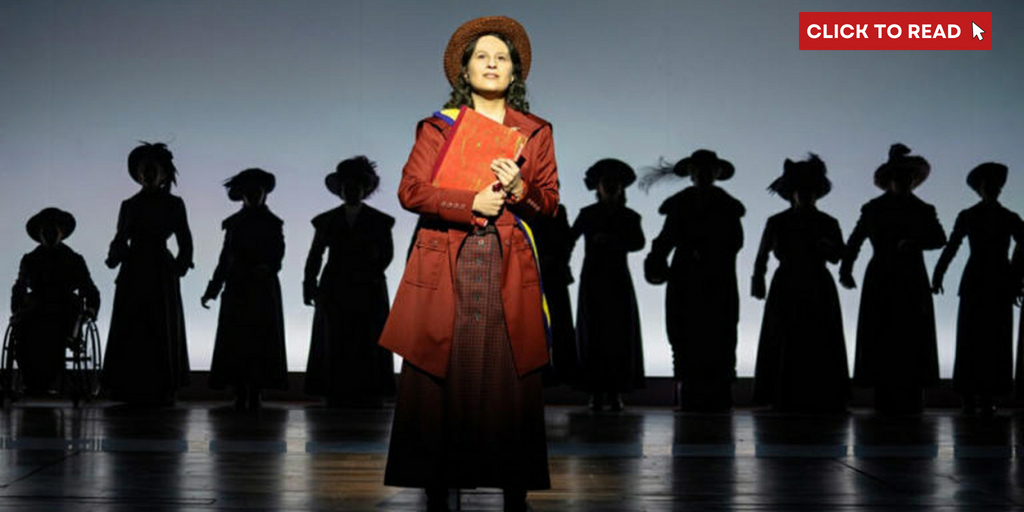 SUFFS—Suffragists, Fighting for Voting Rights Regardless of Sex—Brings History to Broadway - Vimarsana News