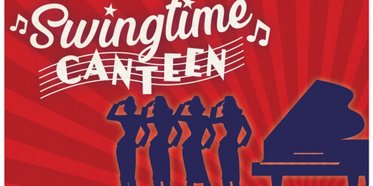 SWINGTIME CANTEEN Comes to Ivoryton Playhouse Next Month 