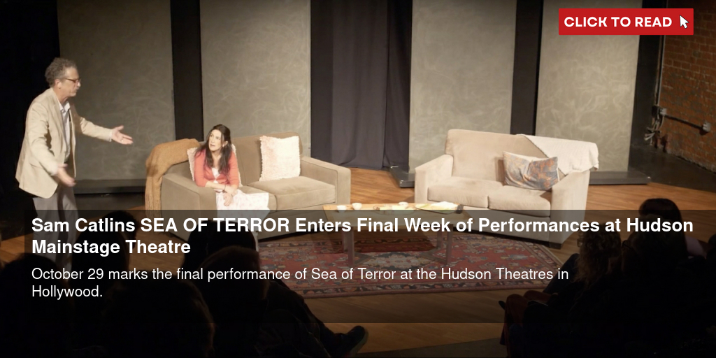 Sam Catlin's SEA OF TERROR Enters Final Week of Performances at Hudson Mainstage Theatre - Vimarsana News