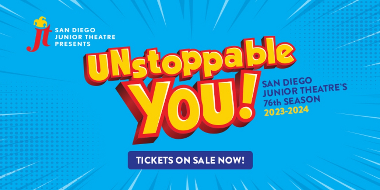 San Diego Junior Theatre Reveals Lineup For 76th Season, UNSTOPPABLE YOU! 