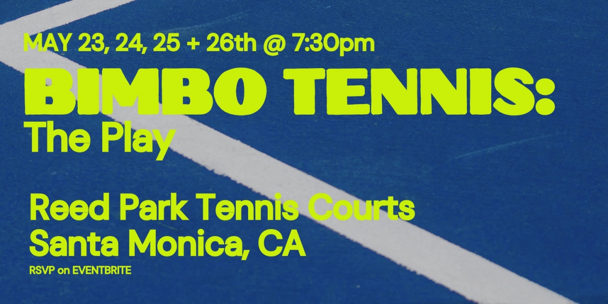 Santa Monica Tennis Court To Host BIMBO TENNIS: THE PLAY Chekhov Adaptation  Image