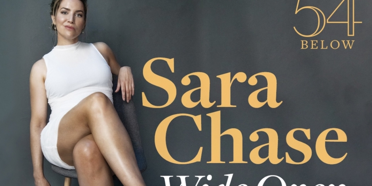 Sara Chase Comes to 54 Below With WIDE OPEN 