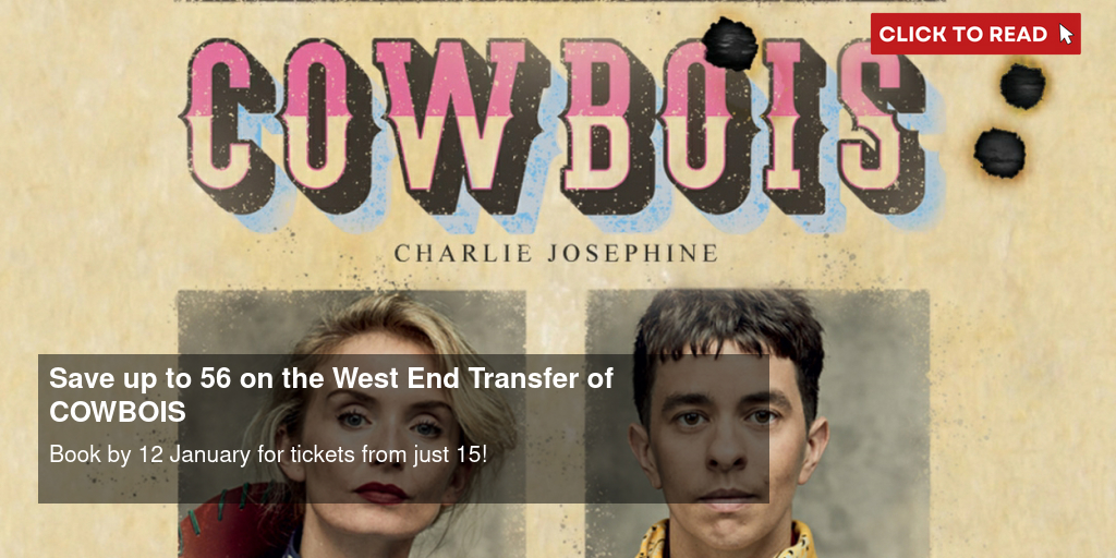Save up to 56% on the West End Transfer of COWBOIS - Vimarsana News