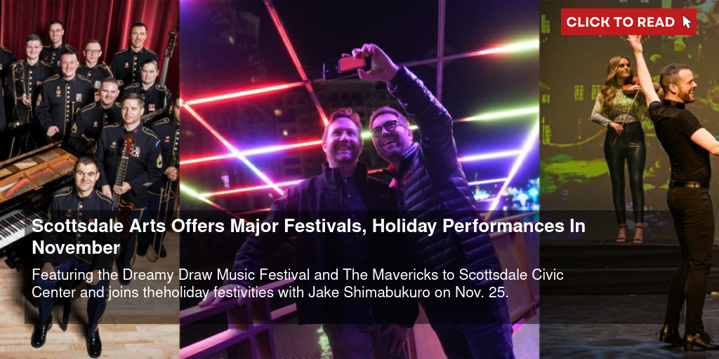Scottsdale Arts Offers Major Festivals, Holiday Performances In November - Vimarsana News
