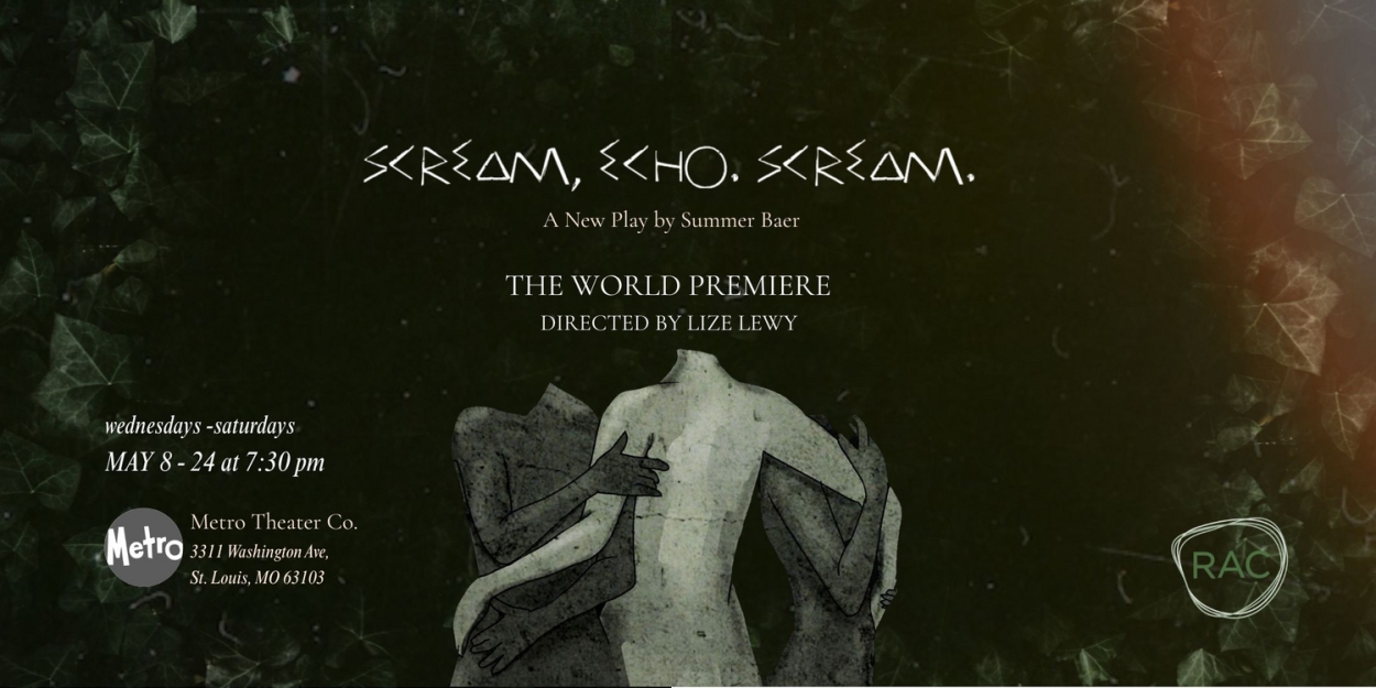 SCREAM, ECHO. SCREAM. By Summer Baer to Premiere At Metro Theater Co.