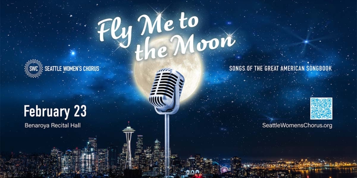 Seattle Women's Chorus' FLY ME TO THE MOON Tickets Now On Sale