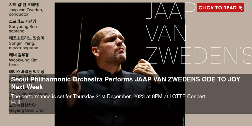 Seoul Philharmonic Orchestra Performs JAAP VAN ZWEDEN'S ODE TO JOY Next Week - Vimarsana News