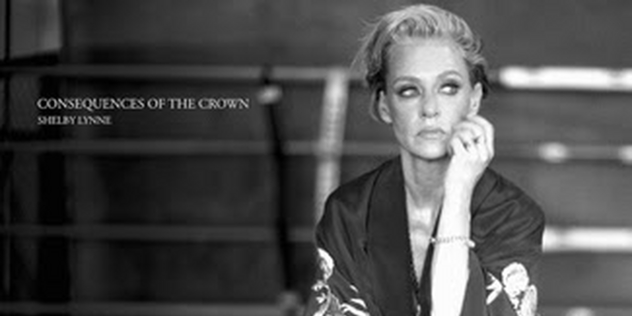 Shelby Lynne Returns With New Album 'Consequences of the Crown'  Image