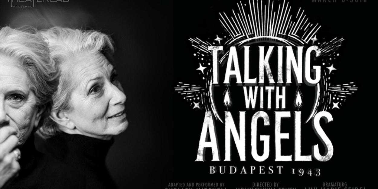 Shelley Mitchell's TALKING WITH ANGELS: BUDAPEST, 1943 Comes to Theaterlab  Image