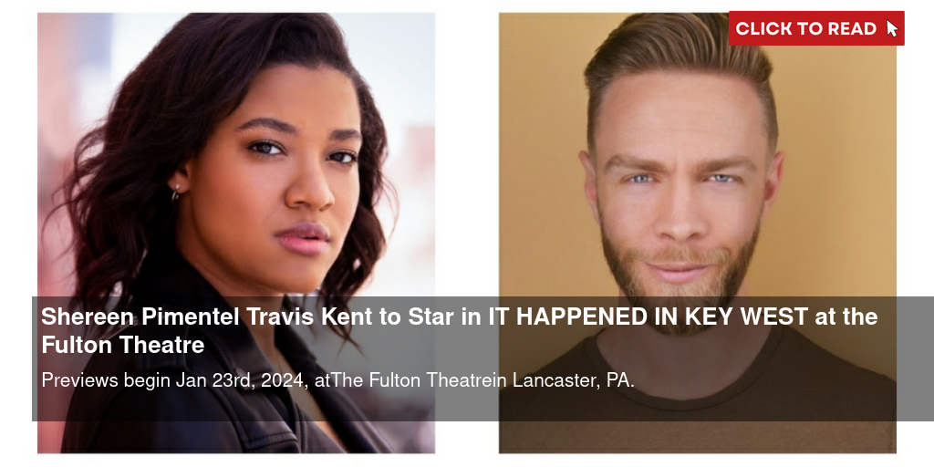Shereen Pimentel & Travis Kent to Star in IT HAPPENED IN KEY WEST at the Fulton Theatre - Vimarsana News