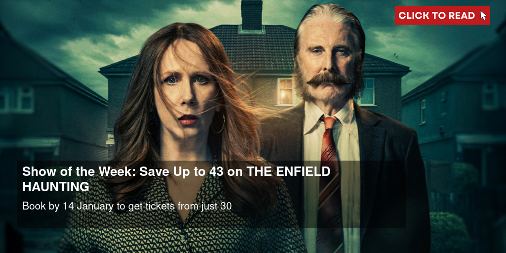 Show of the Week: Save Up to 43% on THE ENFIELD HAUNTING - Vimarsana News