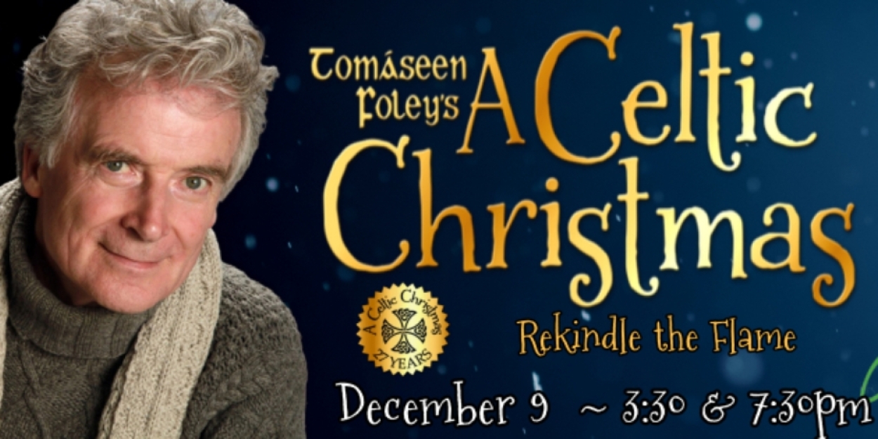 Sieminski Theater Presents Tomáseen Foley's A CELTIC CHRISTMAS: A Heartwarming Holiday Tradition 