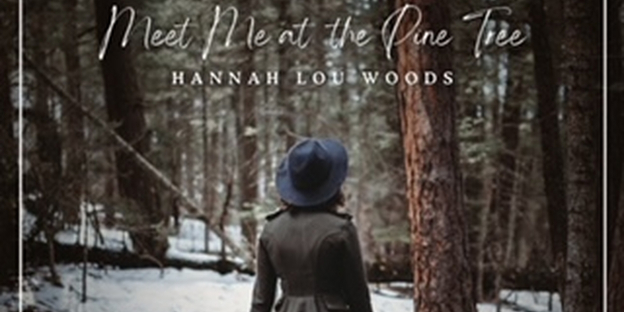 Singer-Songwriter Hannah Lou to Release New EP MEET ME AT THE PINE TREE This Valentine's Day 