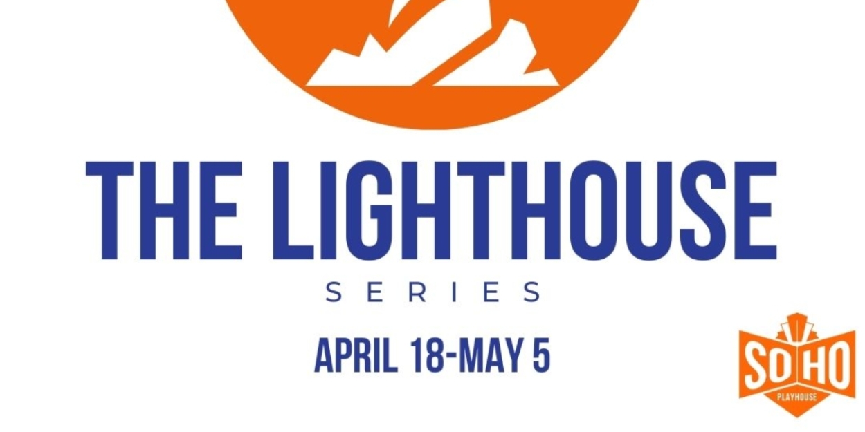 SoHo Playhouse Announces LIGHTHOUSE SERIES Lineup 
