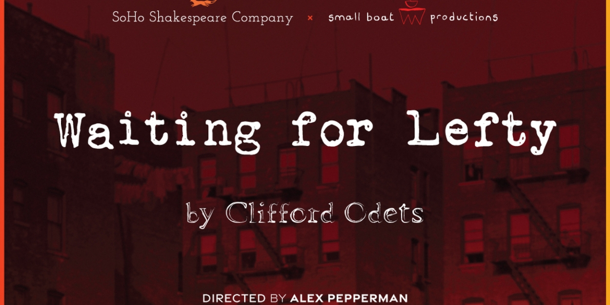 SoHo Shakespeare Company & Small Boat Productions to Present Clifford Odets' WAITING FOR LEFTY  Image