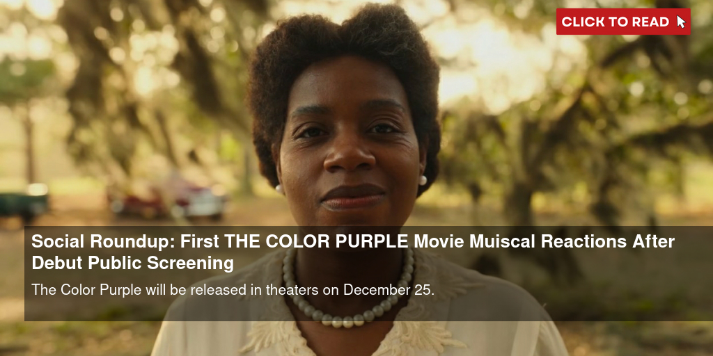 Social Roundup: First THE COLOR PURPLE Movie Muiscal Reactions After Debut Public Screening - Vimarsana News