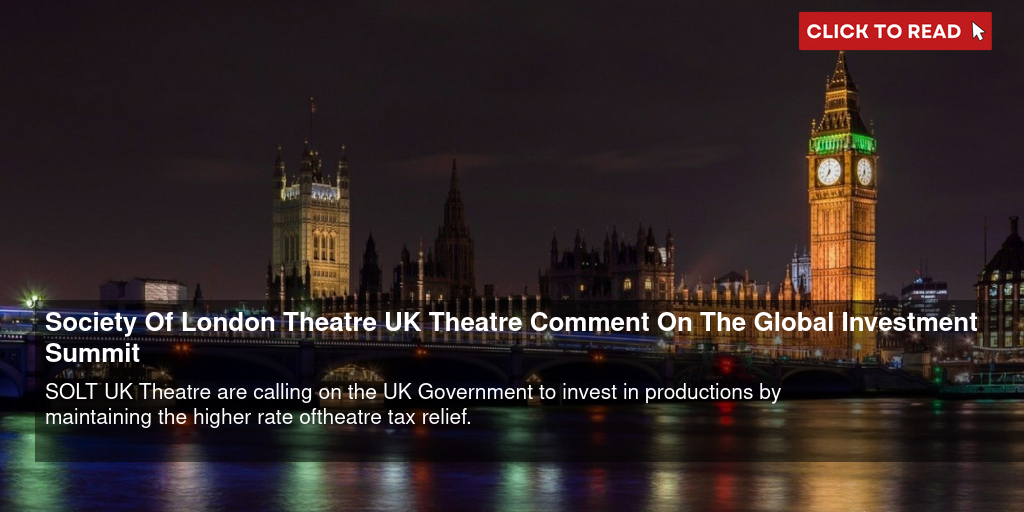 Society Of London Theatre & UK Theatre Comment On The Global Investment Summit - Vimarsana News