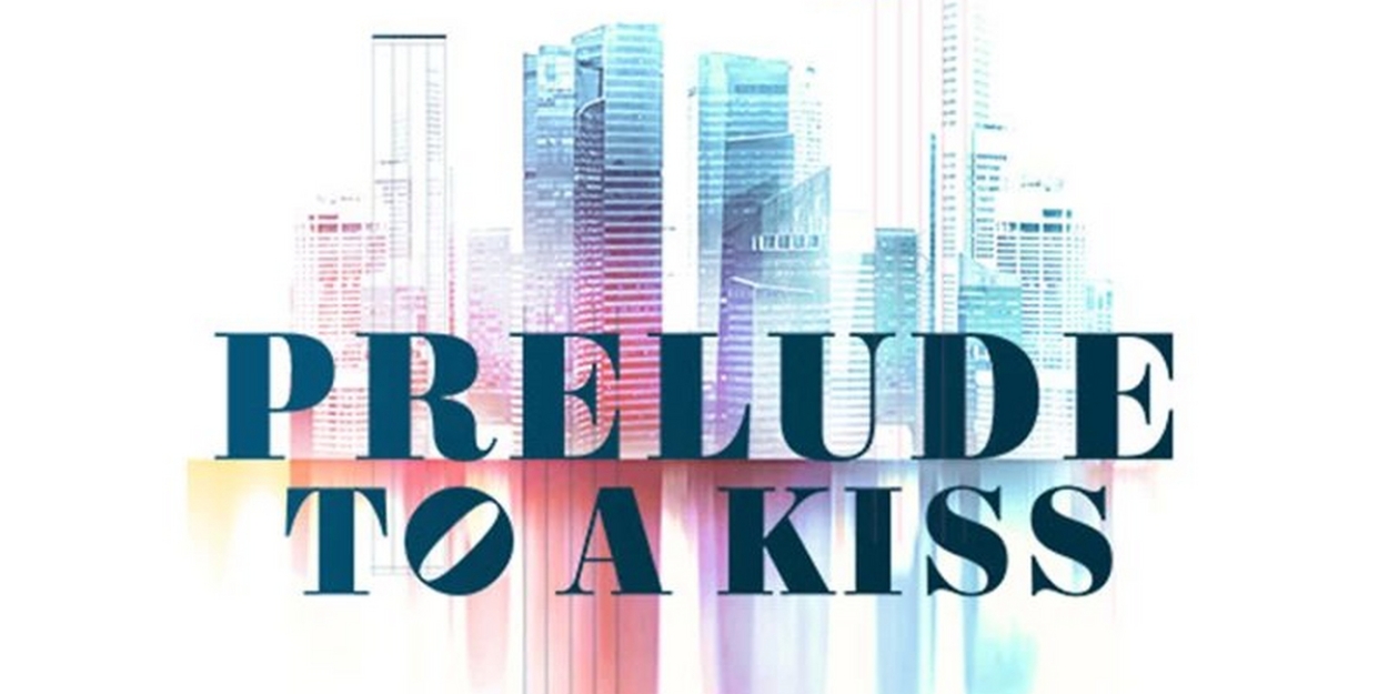 South Coast Repertory Presents PRELUDE TO A KISS, THE MUSICAL World Premiere 