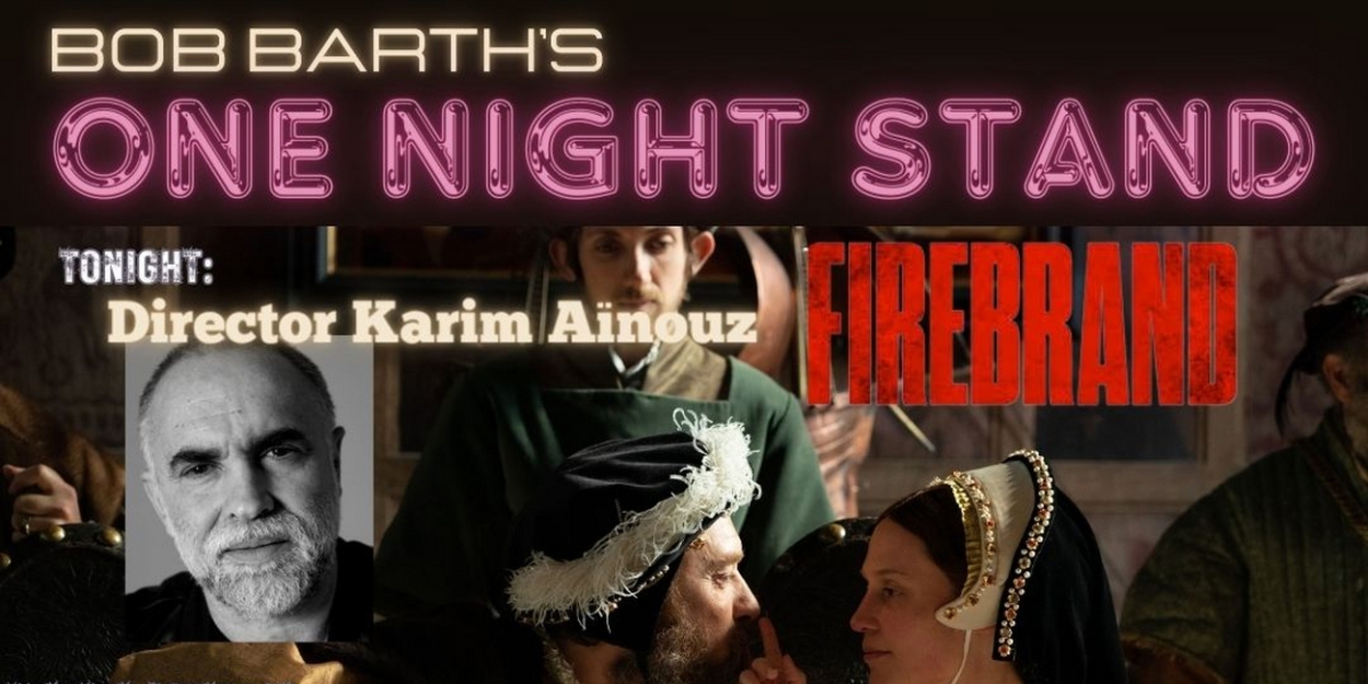 Bob Barth's One Night Stand to Feature Interview With Director Karim Aïnouz on FIREBRAND  Image