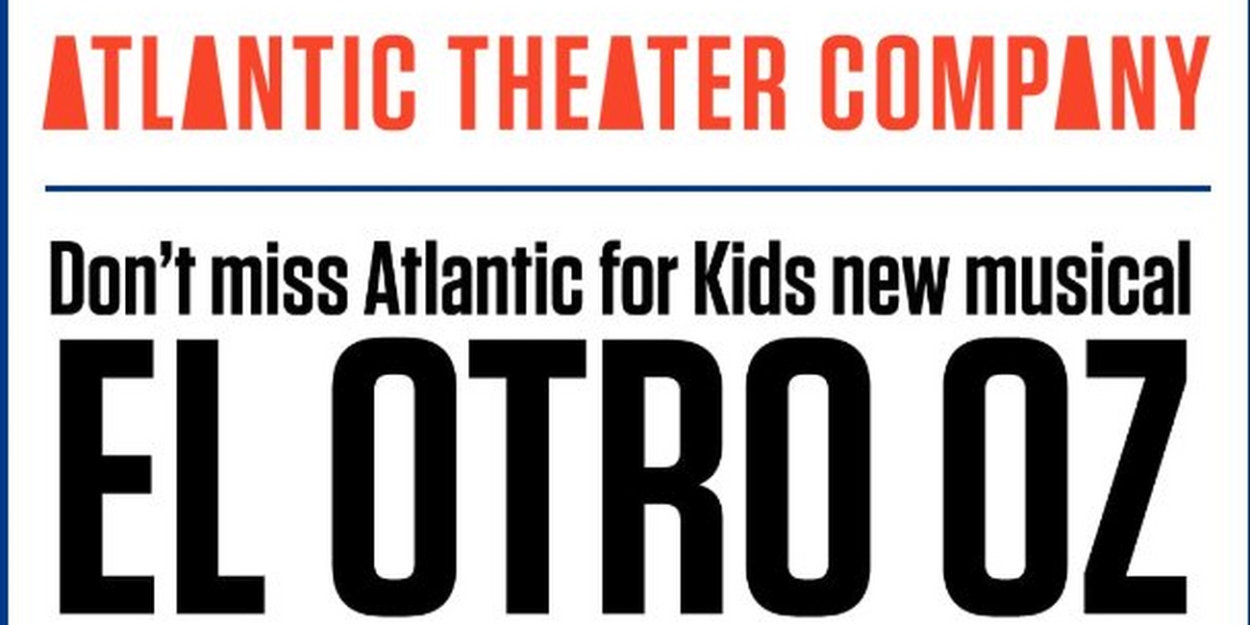 Special Offer: ATLANTIC FOR KIDS PRESENTS EL OTRO OZ! at Atlantic Acting School 