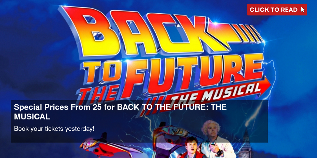 Special Prices From £25 for BACK TO THE FUTURE: THE MUSICAL - Vimarsana News
