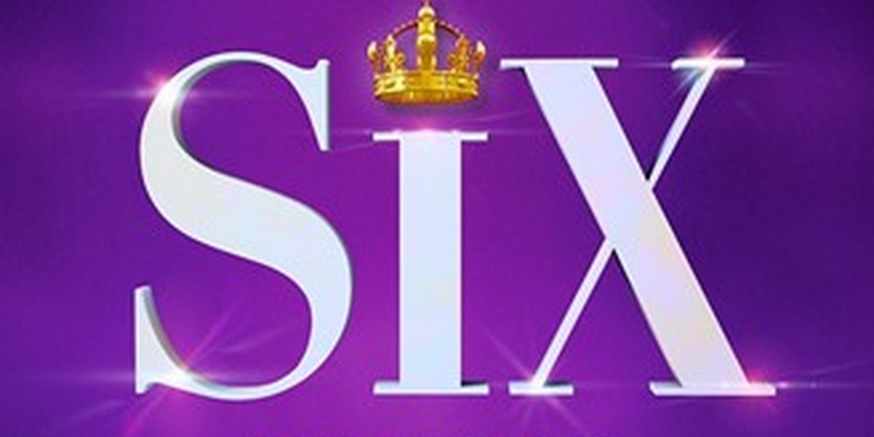 Special Sing-Along Performance of SIX Comes to Chicago in July 2024 