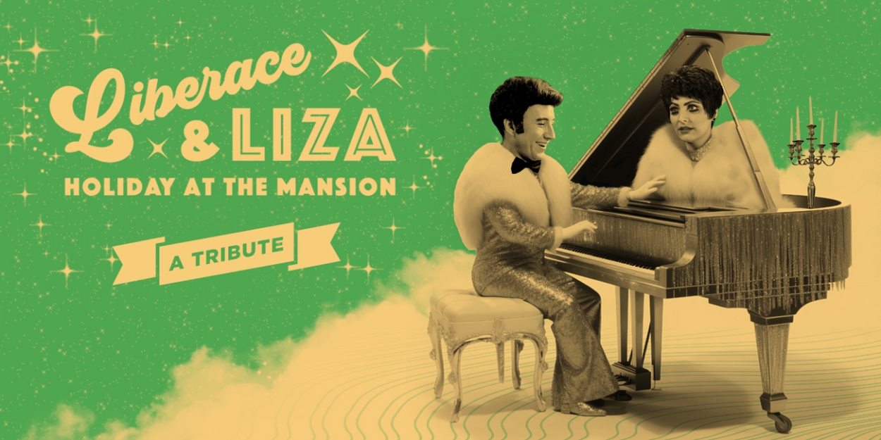 Spend Your Holidays at the Mansion With A Tribute to Liberace & Liza Minnelli, Beginning November 11 through Christmas Eve 