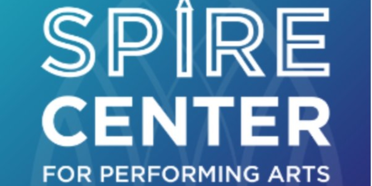 Spire Center Adds Four New Shows To Spring Lineup  Image