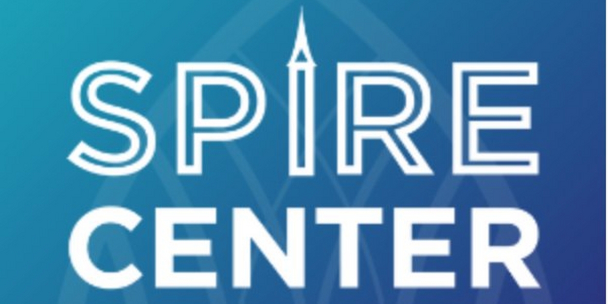 Spire Center for Performing Arts to Unveil Completed Renovations as Part of 10th Anniversary 