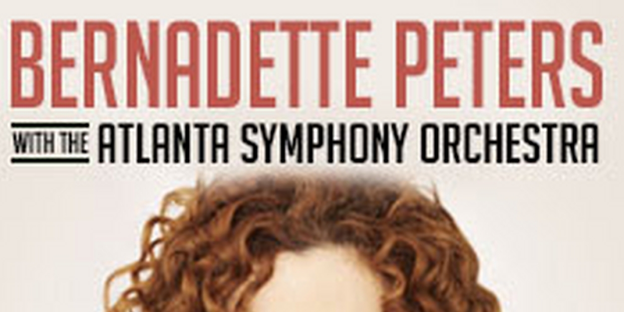 Spotlight: BERNADETTE PETERS at Atlanta Symphony Hall 