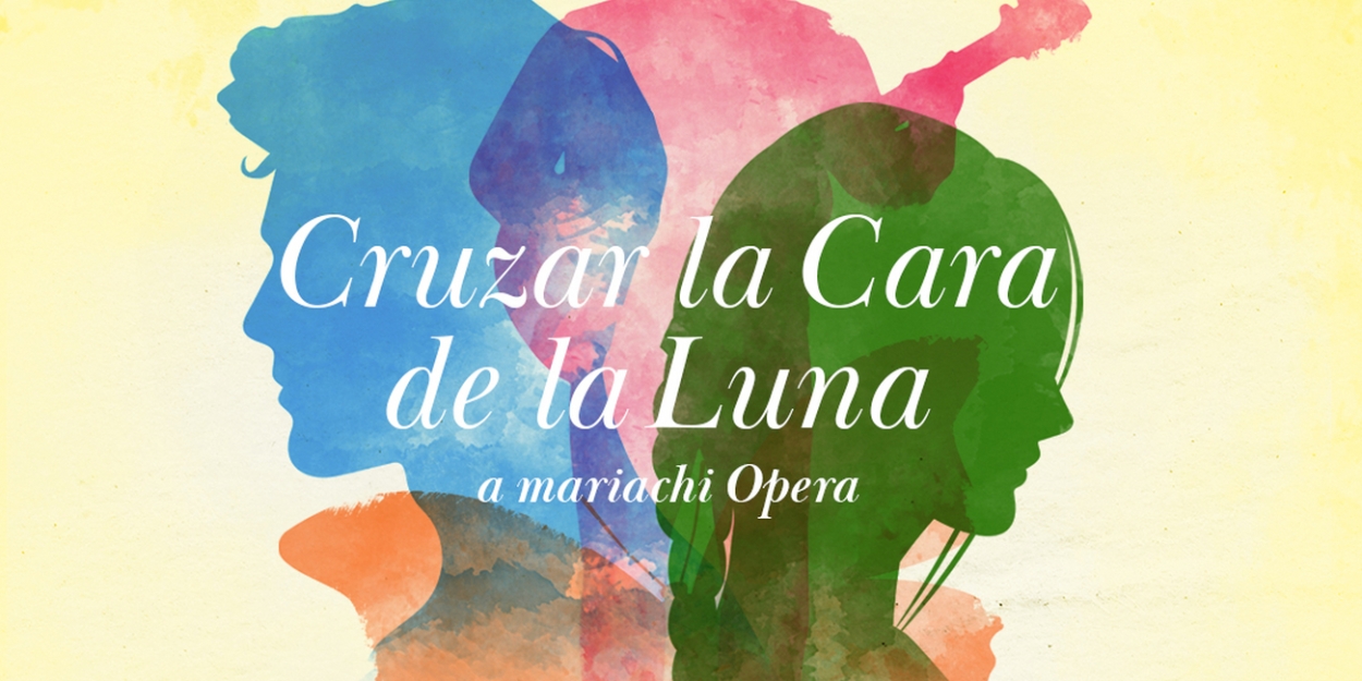 Spotlight: Don't Miss THE MARIACHI OPERA – CRUZAR LA CARA DE LA LUNA at Tobin Center  Image