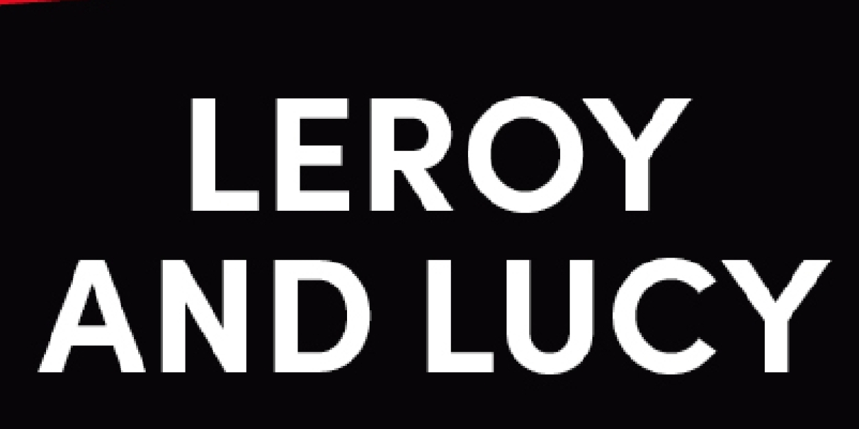 Spotlight: LEROY AND LUCY at Steppenwolf  Image