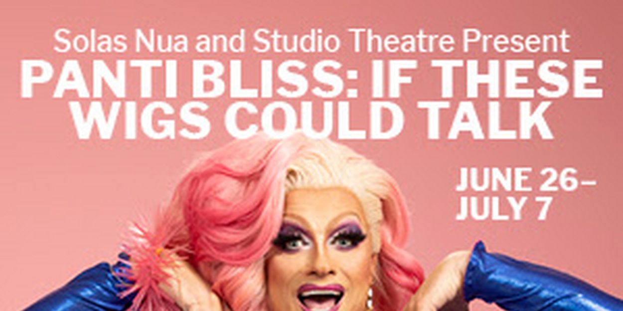 Spotlight: PANTI BLISS: IF THESE WIGS COULD TALK at Studio Theatre 