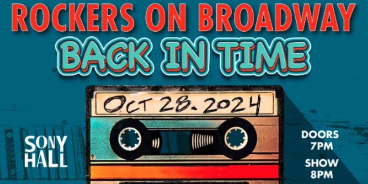 Spotlight: ROCKERS ON BROADWAY: BACK IN TIME! at Sony Hall  Image