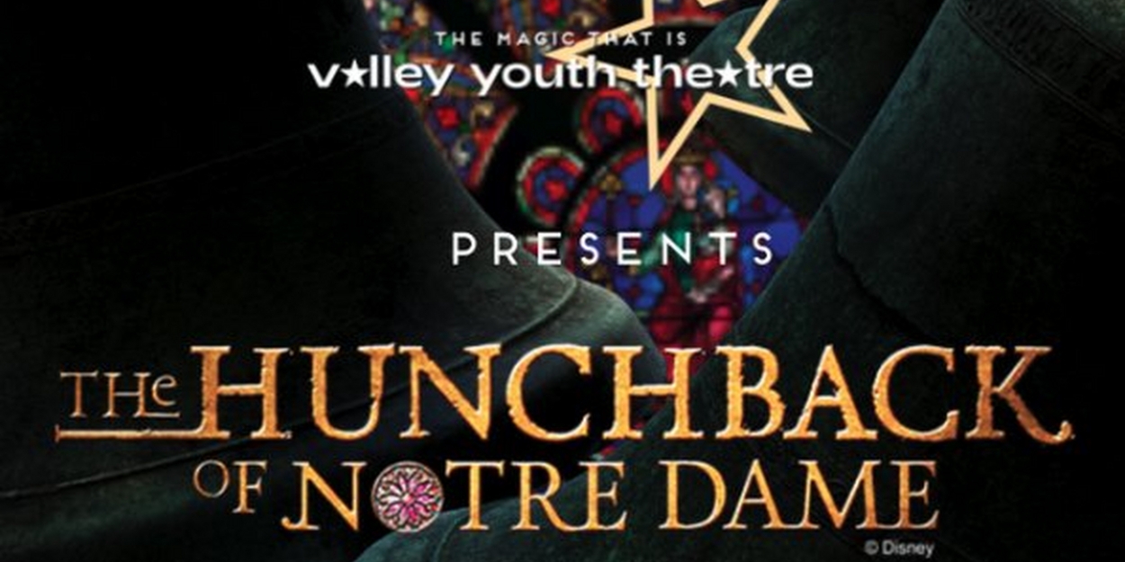 Spotlight: THE HUNCHBACK OF NOTRE DAME at Valley Youth Theatre  Image