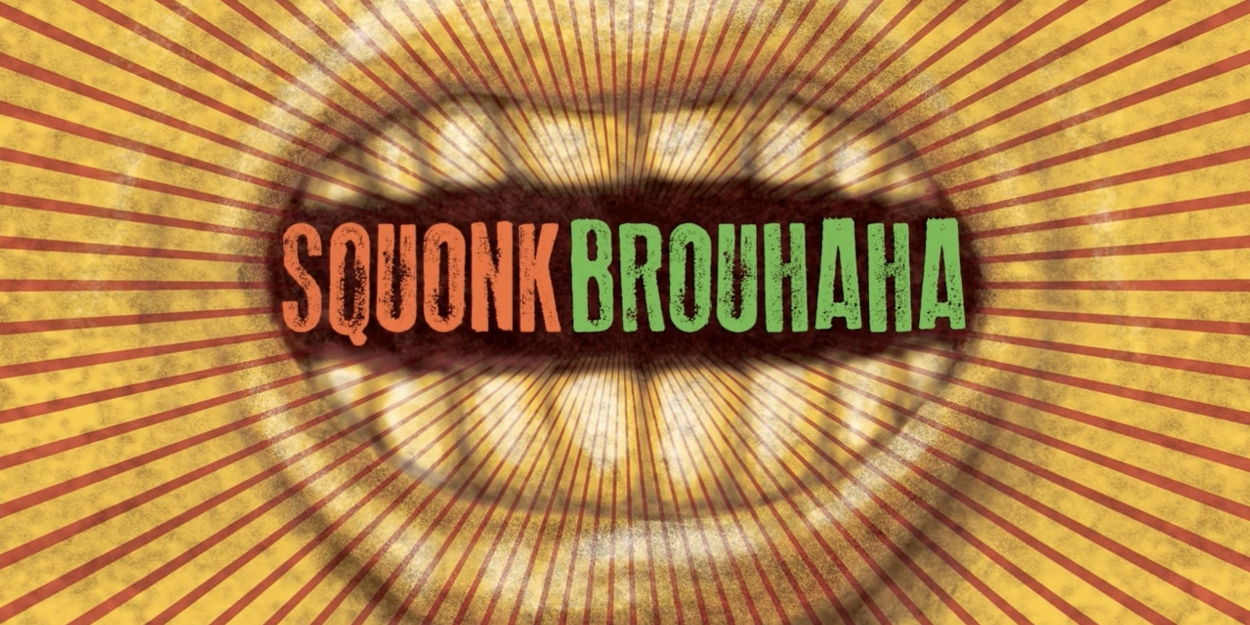 Squonk Premieres New Show BROUHAHA in September  Image