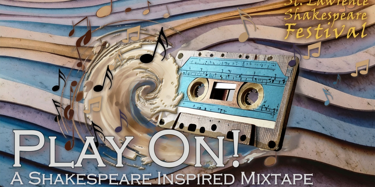 St. Lawrence Shakespeare Festival to Close The Season With PLAY ON! A SHAKESPEARE INSPIRED MIXTAPE  Image