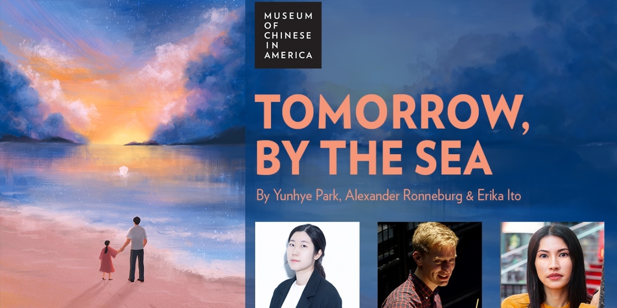 Staged Reading Of TOMORROW, BY THE SEA To Be Presented at Museum of Chinese in America Photo