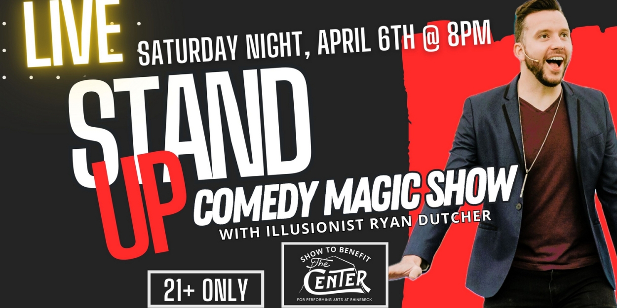 Illusionist Ryan Dutcher to Present STAND UP COMEDY MAGIC SHOW at the CENTER 
