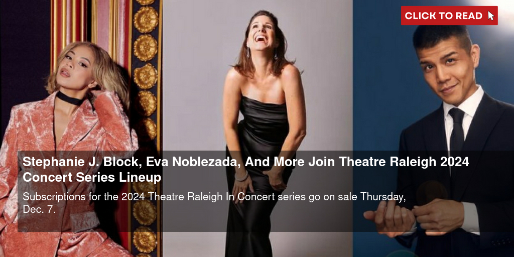 Stephanie J. Block, Eva Noblezada, And More Join Theatre Raleigh 2024 Concert Series Lineup - Vimarsana News