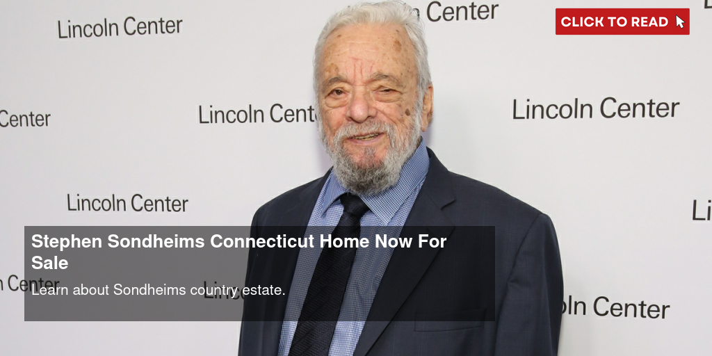 Stephen Sondheim's Connecticut Home Now For Sale - Vimarsana News