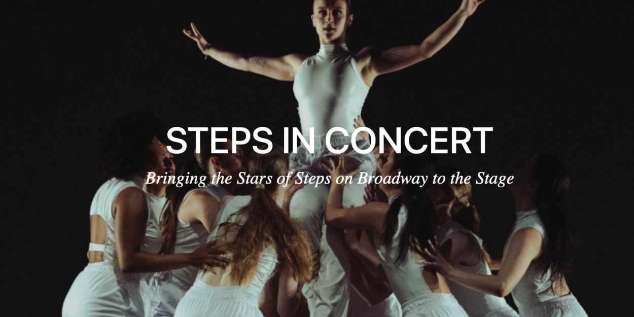 Steps on Broadway Celebrates 45 Years with Steps in Concert at NYU Skirball Center  Image