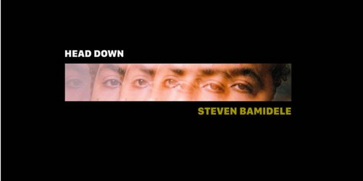 Steven Bamidele Drops 'Head Down' 