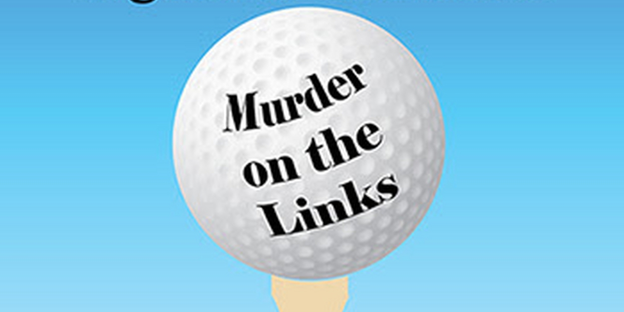 Steven Dietz's Adaptation of Agatha Christie's MURDER ON THE LINKS Up Next at ICT  Image