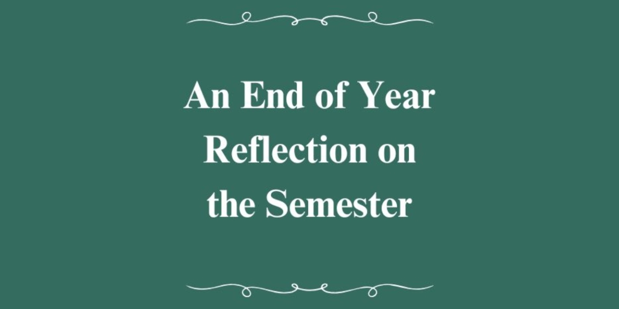 Student Blog: An End of Year Reflection on the Semester  Image