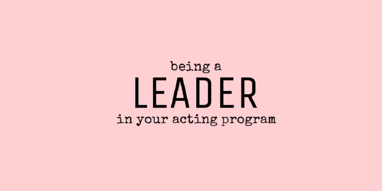 Student Blog: How to Be a Leader in Your Acting Program  Image