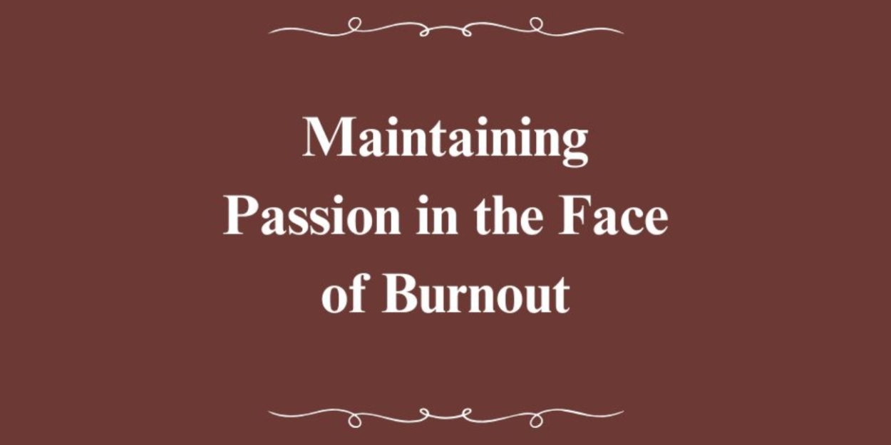 Student Blog: Maintaining Passion in the Face of Burnout  Image