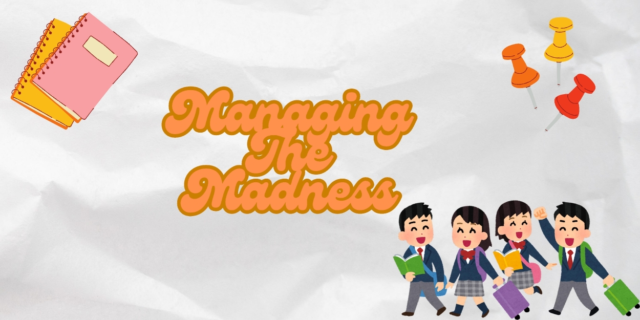 Student Blog: Managing The Madness  Image